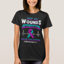 Not All Wounds Are Visible Suicide Prevention  T-Shirt