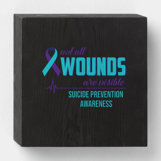 Not All Wounds Are Visible Suicide Prevention Wooden Box Sign (Front Horizontal)