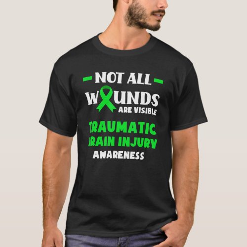 Not All Wounds Are Visible Traumatic Brain Injury  T_Shirt