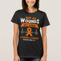 Not All Wounds Are Visible Uterine Cancer Awarenes T-Shirt