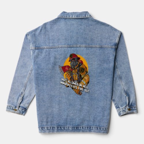 Not Allowed in Hell Fire Out  Firefighter Humor Fi Denim Jacket