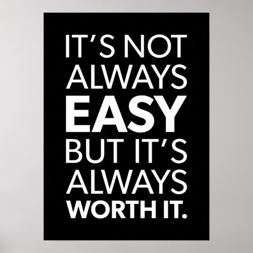 Not Always Easy But Worth It _ Success Motivation Poster