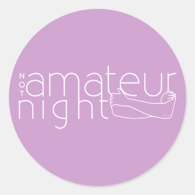 NOT amateur night Classic Round Sticker (Front)
