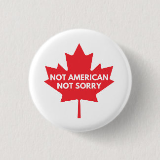 Not American, Not Sorry Badge Button