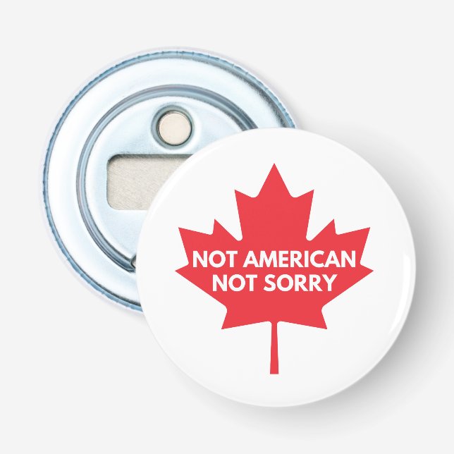 Not American, Not Sorry Bottle Opener (Front)
