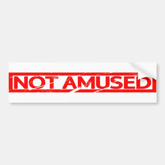 Not amused Stamp Bumper Sticker (Front)