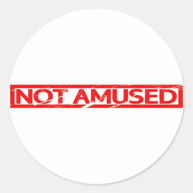 Not amused Stamp Classic Round Sticker (Front)