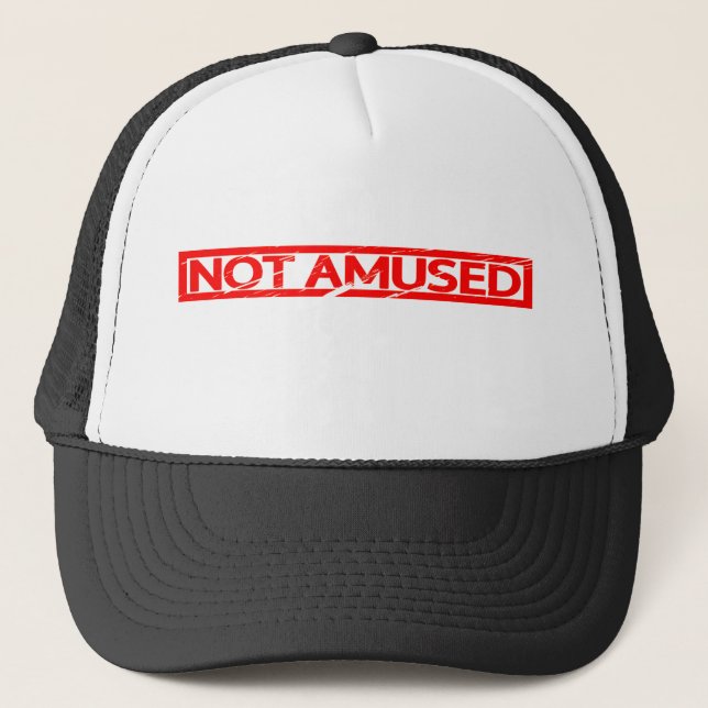 Not amused Stamp Trucker Hat (Front)