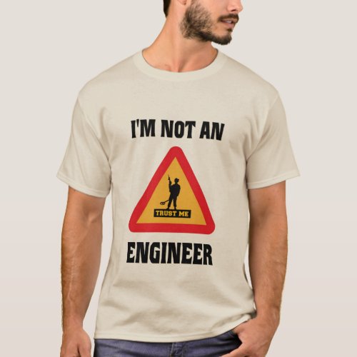 NOT AN ARMY ENGINEER T_Shirt