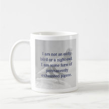 Not an Early Bird or Night Owl Funny Mug