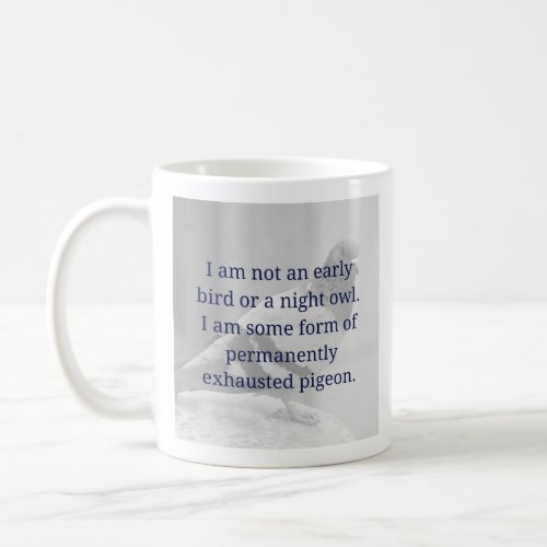 Not an Early Bird or Night Owl Funny Mug