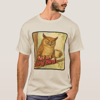 Not an Early Bird T-Shirt