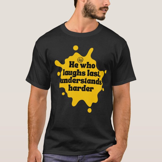 Not An Enemy Laughs Quote T-Shirt (Front)