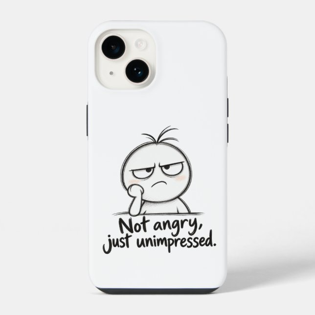Not angry—just unimpressed!  iphone case (Back)