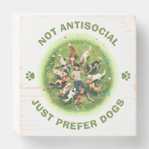 Not Antisocial - Just Prefer Dogs - Dog Person Car Wooden Box Sign
