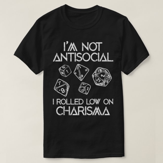 Not Antisocial, Rolled Low Charisma Funny Dice RPG T-Shirt (Design Front)