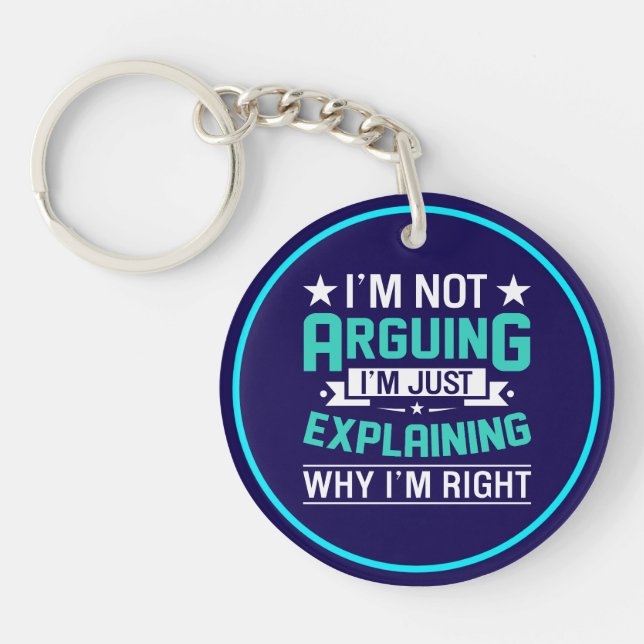 Not Arguing Just Right-64692 Keychain (Front)