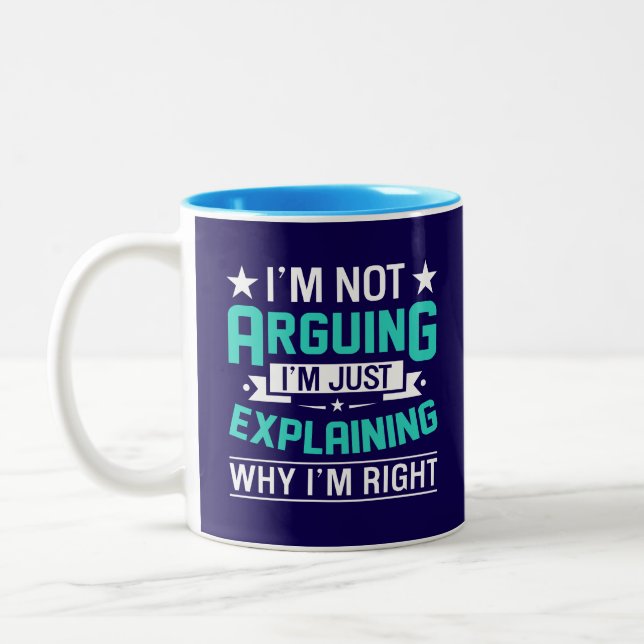 Not Arguing Just Right-64692 Two-Tone Coffee Mug (Left)