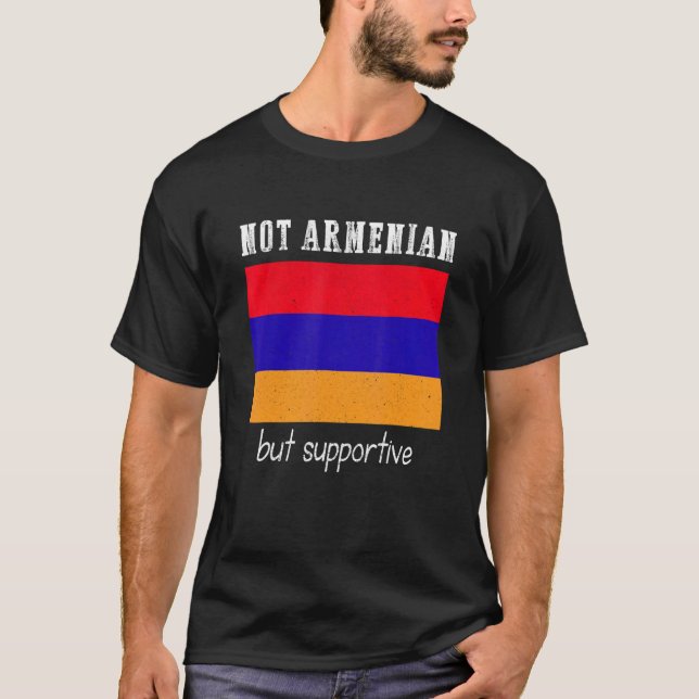Not Armenian But Supportive Armenia T-Shirt (Front)