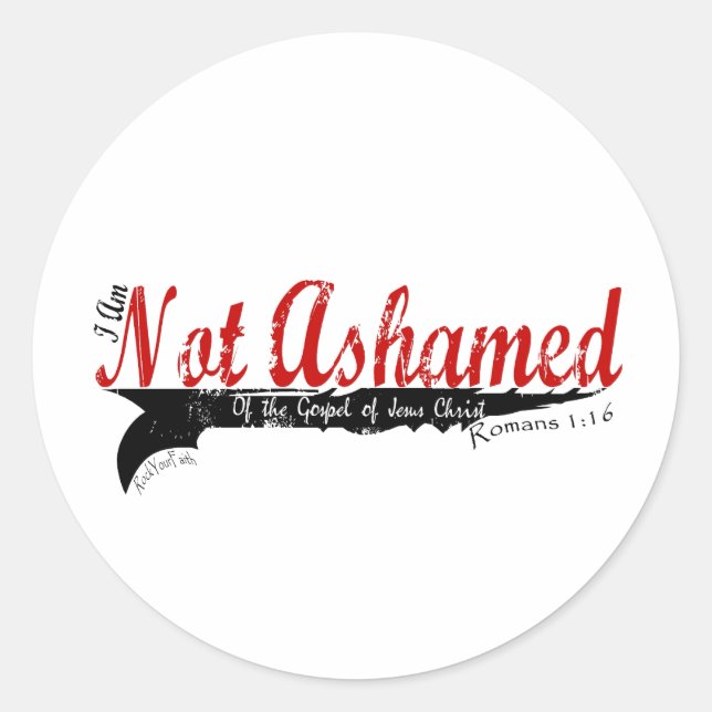 Not Ashamed! Classic Round Sticker (Front)