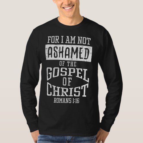Not Ashamed Gospel Bible Verse God Jesus Christian T_Shirt