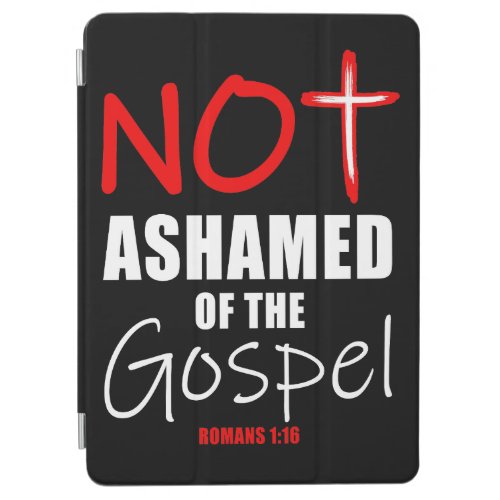 Not Ashamed Gospel Jesus Christ Romans 116 Christ iPad Air Cover