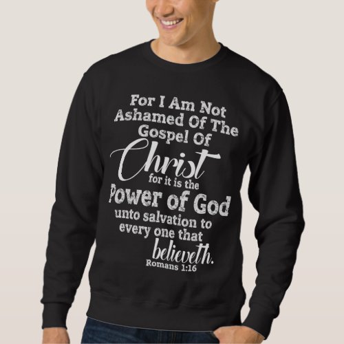 NOT ASHAMED of Christ Christian Jesus Gospel Love Sweatshirt