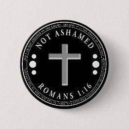 Not Ashamed of the Gospel Christian Verse Button