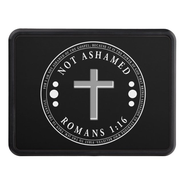 Not Ashamed of the Gospel Christian Verse Hitch Cover (Front)
