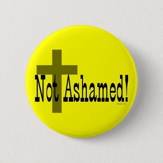 Not Ashamed! Romans 1:16 (with Cross) Button (Front)