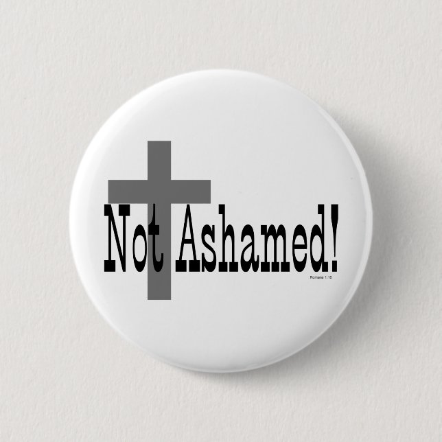 Not Ashamed! Romans 1:16 (with Cross) Button (Front)