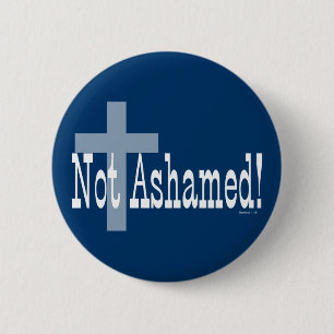Not Ashamed! Romans 1:16 (with Cross) Pinback Button