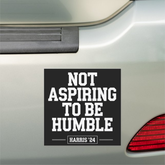 Not Aspiring to Be Humble Kamala Harris 2024  Car Magnet (In Situ)