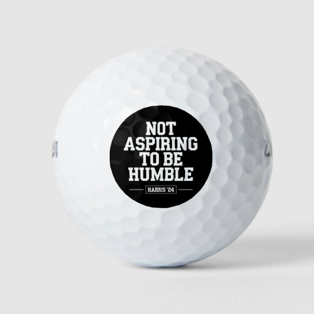 Not Aspiring to Be Humble Kamala Harris 2024  Golf Balls (Front)
