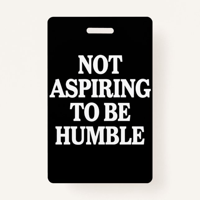 Not Aspiring to Be Humble Kamala Harris Feminist  Badge (Front)