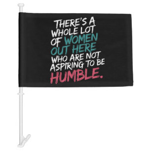 Not Aspiring to Be Humble Kamala Harris Feminist Car Flag