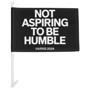 Not Aspiring to Be Humble Kamala Harris Feminist  Car Flag