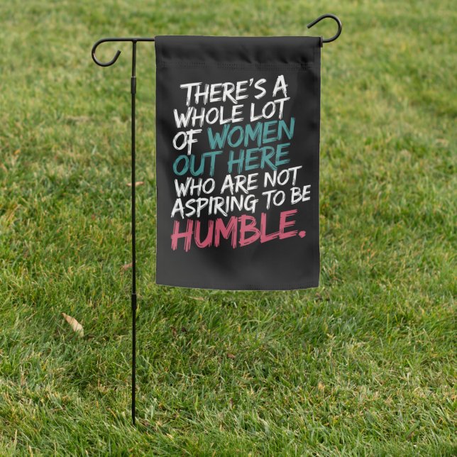 Not Aspiring to Be Humble Kamala Harris Feminist Garden Flag (In SItu)