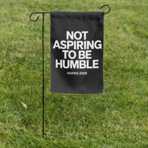 Not Aspiring to Be Humble Kamala Harris Feminist Garden Flag