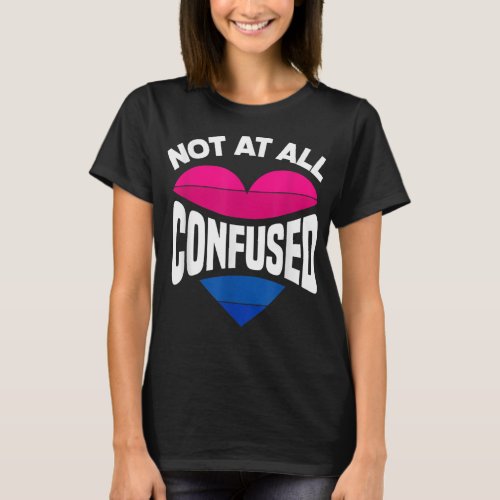 Not At All Confused Funny Bi Pride Flag Bisexual T_Shirt