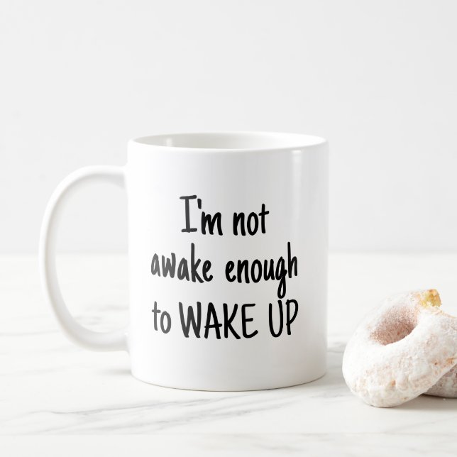 Not Awake Enough To Wake Up Funny Coffee Mug (With Donut)