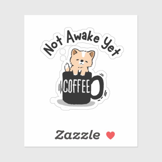 Not Awake Yet Coffee Lover  Sticker (Sheet)