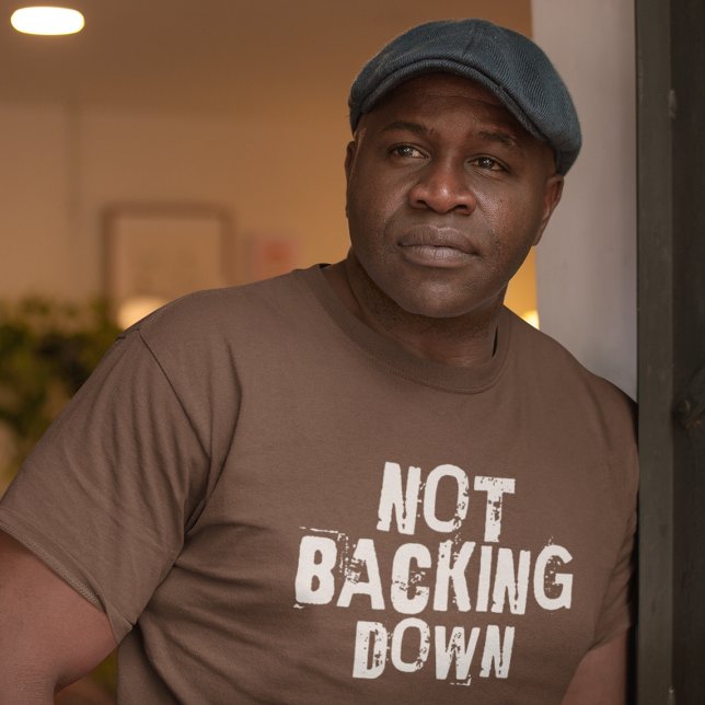 NOT BACKING DOWN T-Shirt (Creator Uploaded)