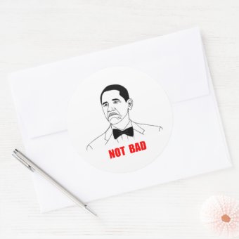 Not Bad Barack Obama Rage Face Meme Classic Round Sticker | Zazzle