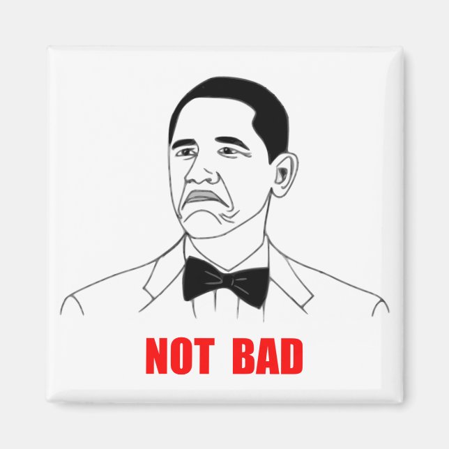 Not Bad Barack Obama Rage Face Meme Magnet (Front)