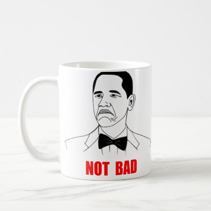 Not Bad Barack Obama Rage Face Meme Mugs