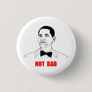 Not Bad Barack Obama Rage Face Meme Pinback Button
