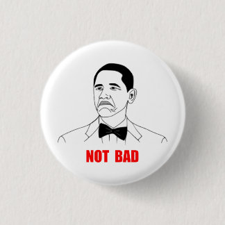Not Bad Barack Obama Rage Face Meme Pinback Button