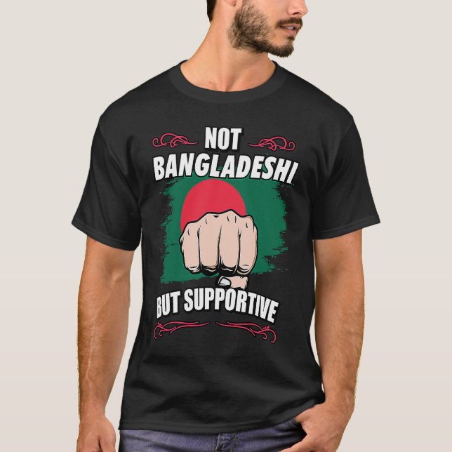 Not Bangladeshi But Supportive Travel Tourist Bang T-Shirt (Front)