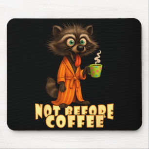 Not Before Coffee-tee – Funny Morning Raccoon And  Mouse Pad
